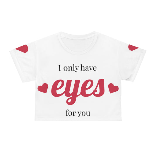 Romantic Crop Tee - "I Only Have Eyes for You" - Perfect for Valentine's Day & Date Nights